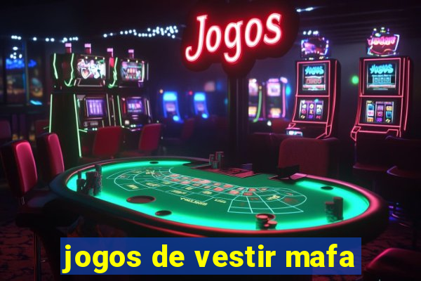 jogos de vestir mafa