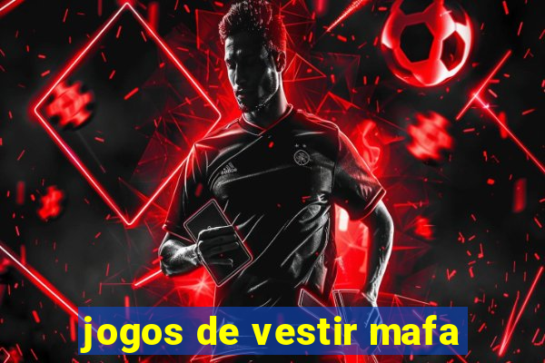 jogos de vestir mafa