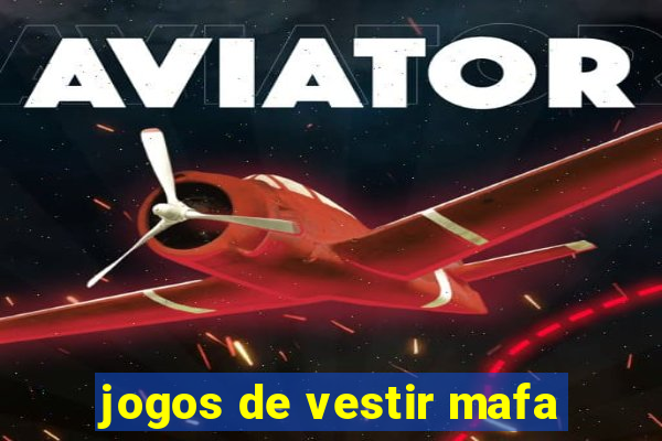 jogos de vestir mafa