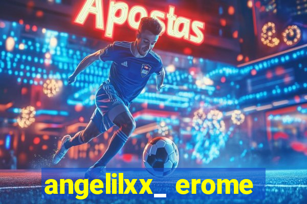 angelilxx_ erome