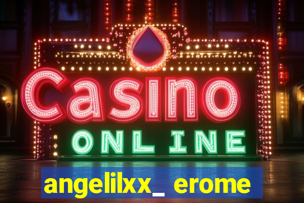 angelilxx_ erome