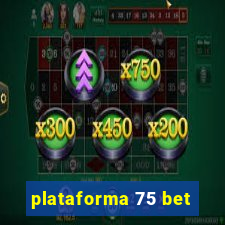 plataforma 75 bet