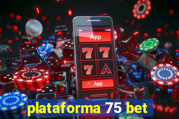 plataforma 75 bet