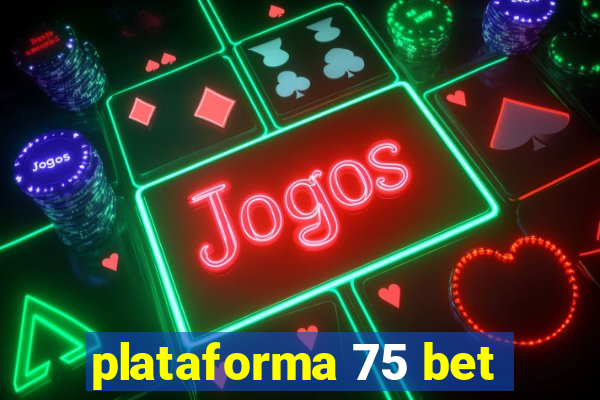 plataforma 75 bet