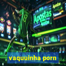 vaquuinha porn