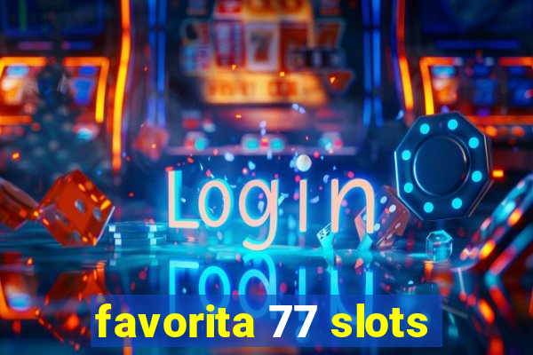 favorita 77 slots