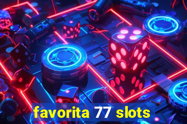 favorita 77 slots