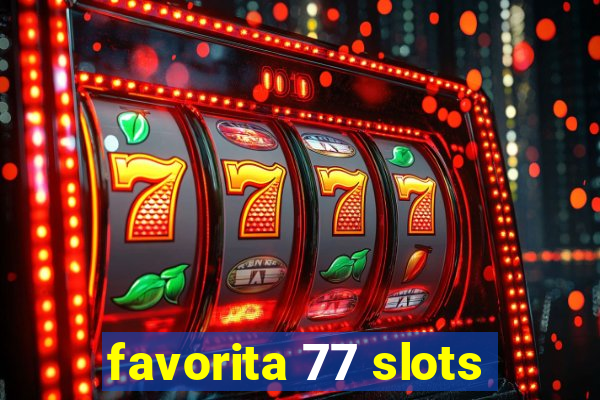 favorita 77 slots