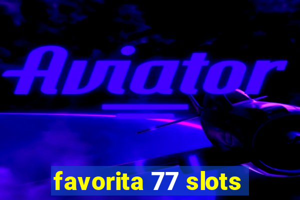 favorita 77 slots