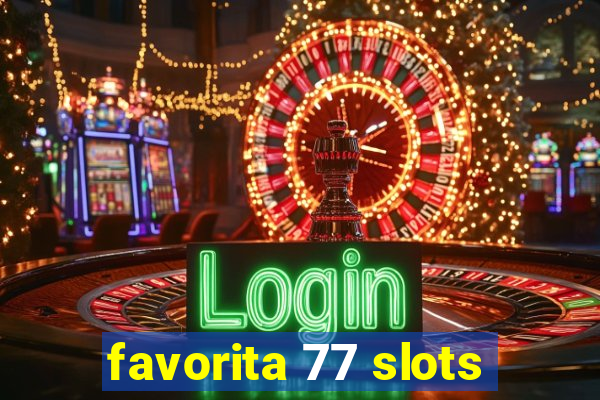 favorita 77 slots