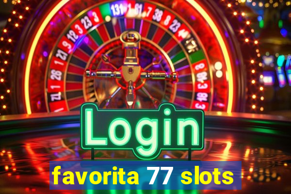 favorita 77 slots