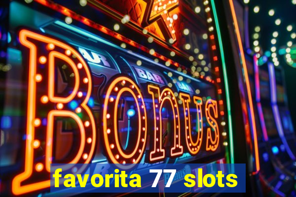 favorita 77 slots