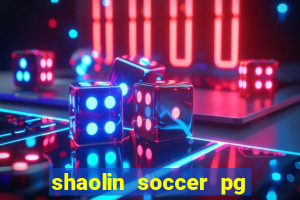 shaolin soccer pg soft demo