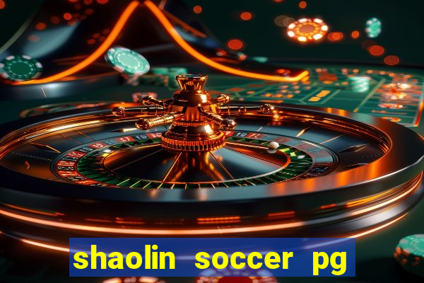 shaolin soccer pg soft demo