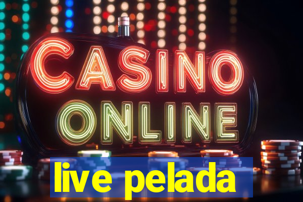 live pelada