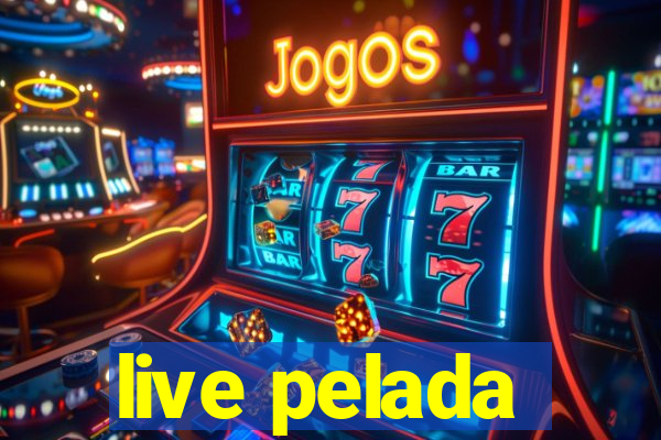 live pelada