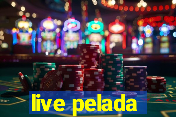 live pelada