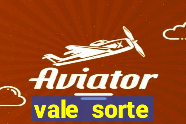 vale sorte resultado de hoje