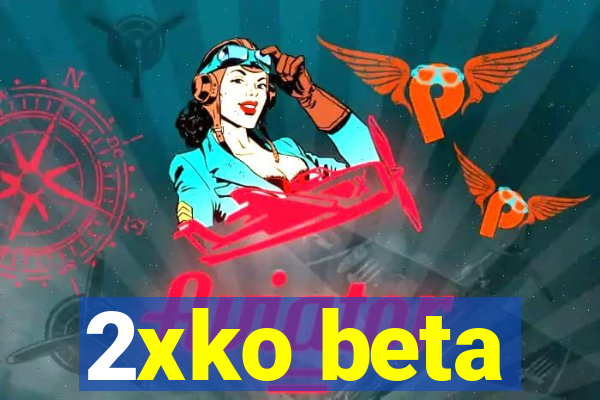 2xko beta