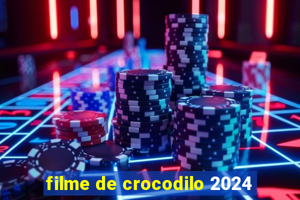 filme de crocodilo 2024