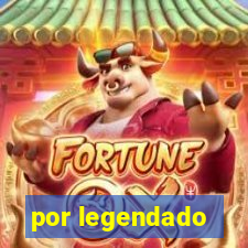 por legendado