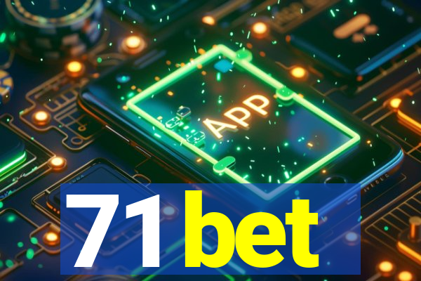 71 bet