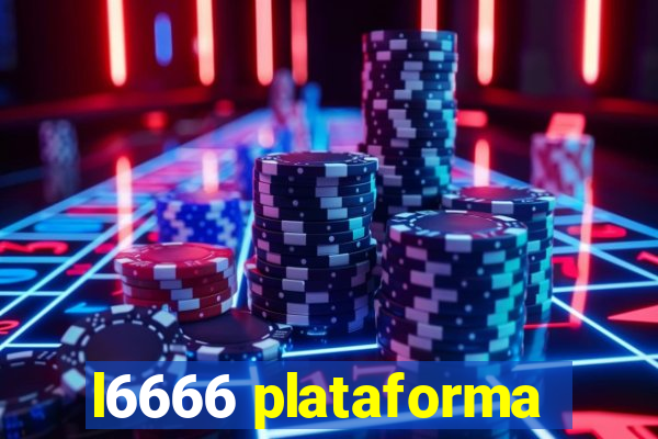 l6666 plataforma