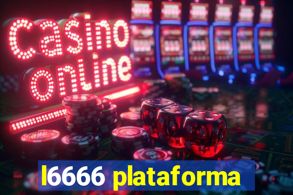 l6666 plataforma