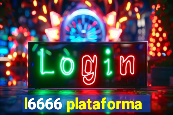 l6666 plataforma