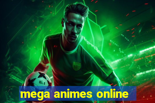 mega animes online