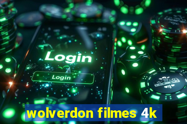 wolverdon filmes 4k