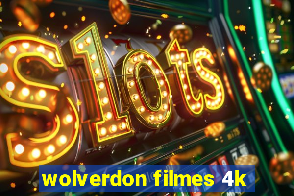 wolverdon filmes 4k