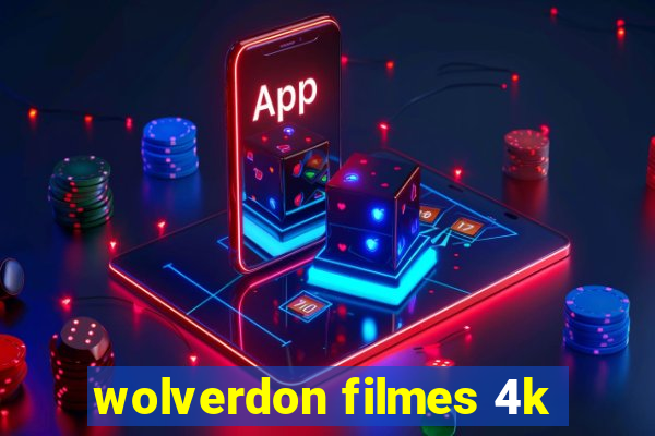 wolverdon filmes 4k