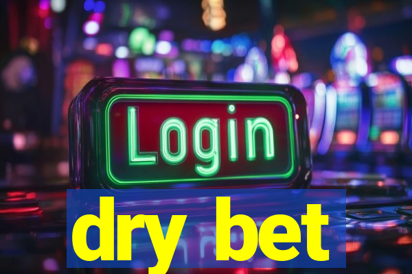 dry bet