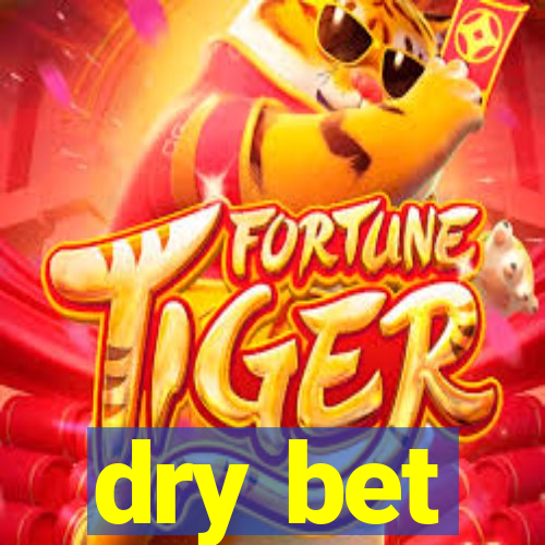 dry bet