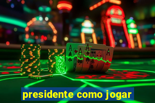 presidente como jogar