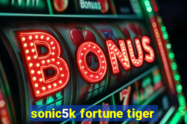 sonic5k fortune tiger