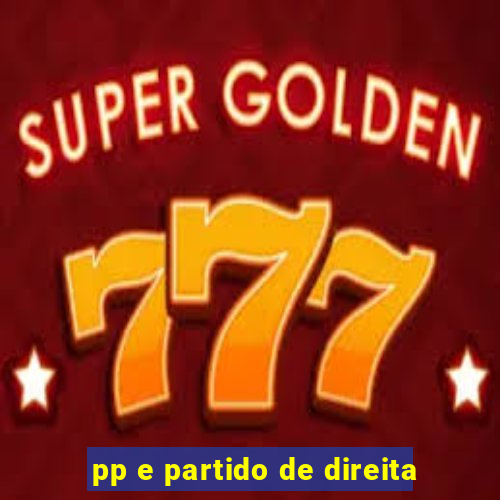 pp e partido de direita