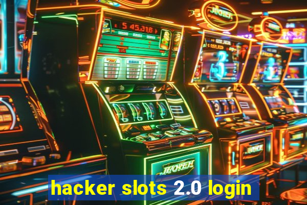 hacker slots 2.0 login