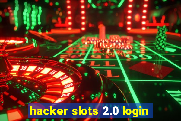 hacker slots 2.0 login