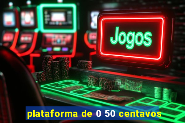 plataforma de 0 50 centavos