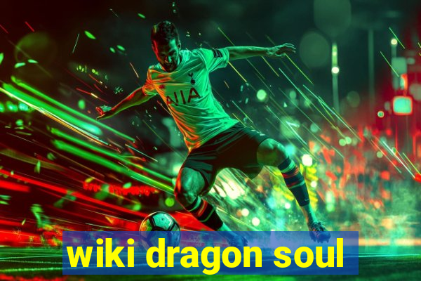 wiki dragon soul