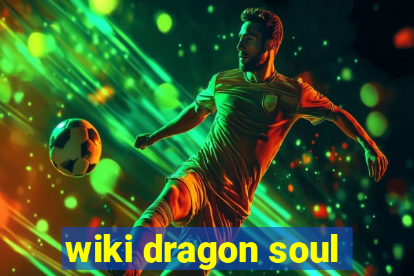 wiki dragon soul