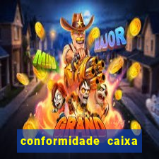 conformidade caixa quanto tempo demora