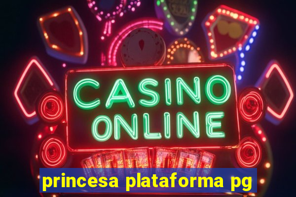 princesa plataforma pg