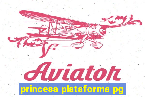 princesa plataforma pg