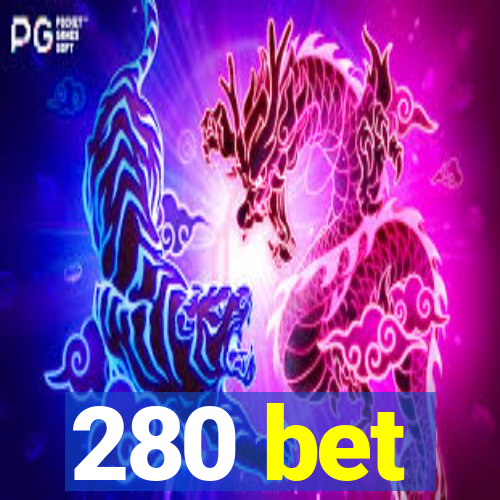 280 bet