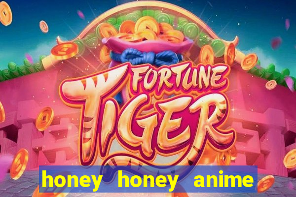 honey honey anime onde assistir