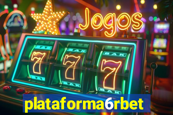 plataforma6rbet