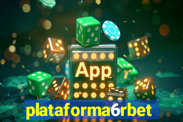 plataforma6rbet